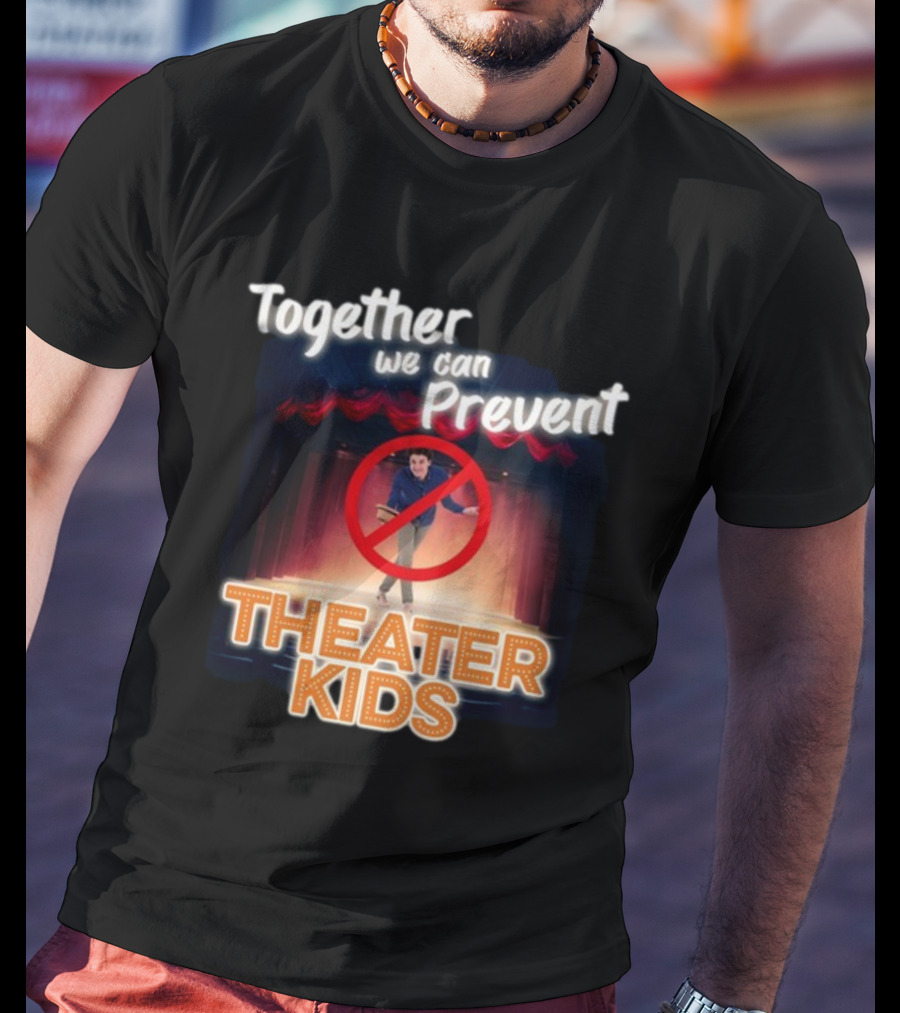 Together We Can Prevent Theater Kids T-Shirt