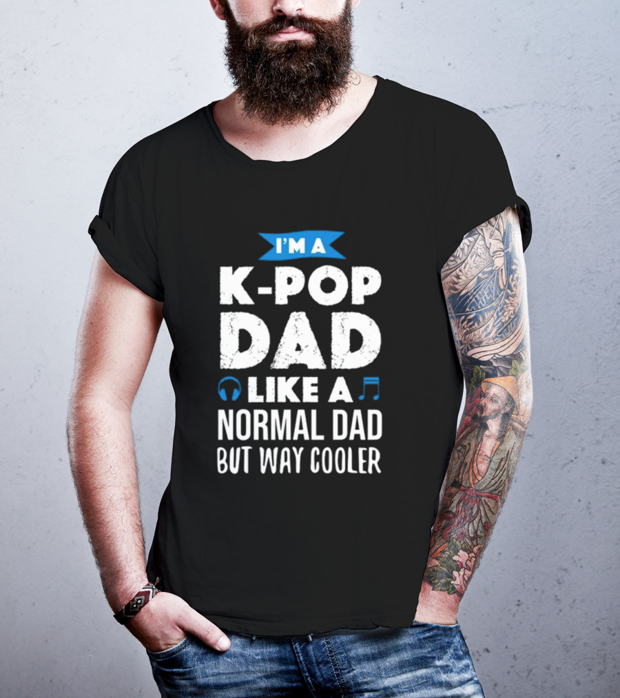 K-Pop Dad Moment I'm A Dad Like A Normal Dad But Way Cooler T-Shirt