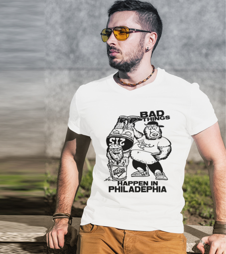 Bad Things Happen In Philadelphia Gritty And Philly Bleach 215 T-Shirt
