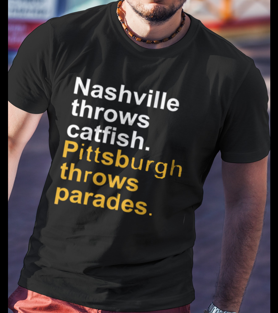 Nashville Throws Catfish Pittsburgh Throws Parades Shirt Sports Rivalry Humor T-Shirt