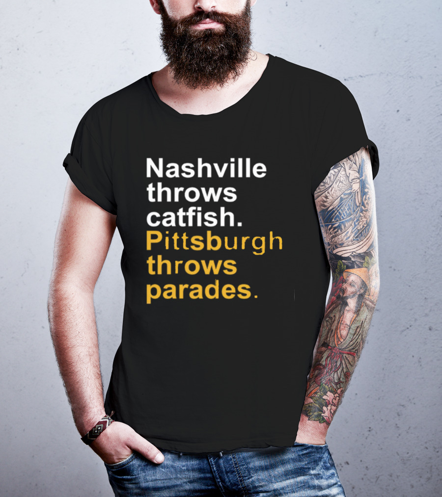 Nashville Throws Catfish Pittsburgh Throws Parades Shirt Sports Rivalry Humor T-Shirt