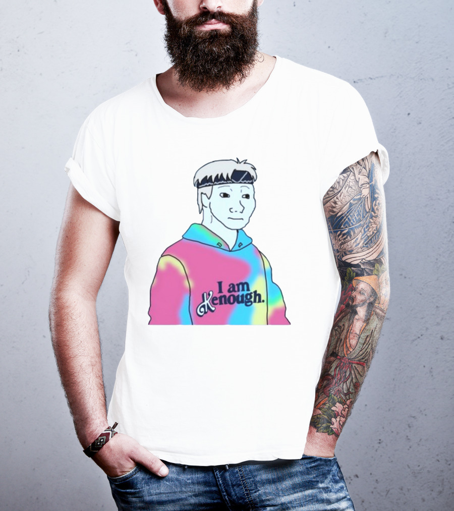 Doomer Meme I Am Kenough Hoodie Tie-Dye T-Shirt