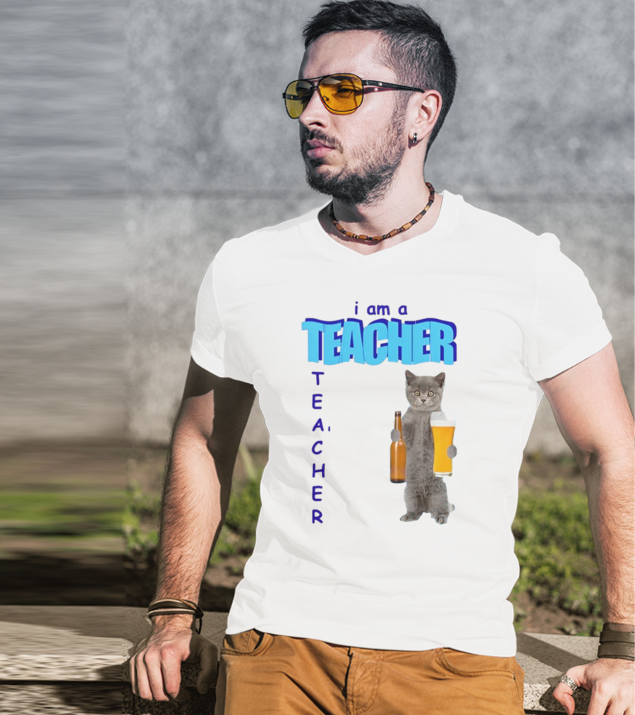 Gotfunny I Am A Teacher Cat Holding Beer And Bottle T-Shirt