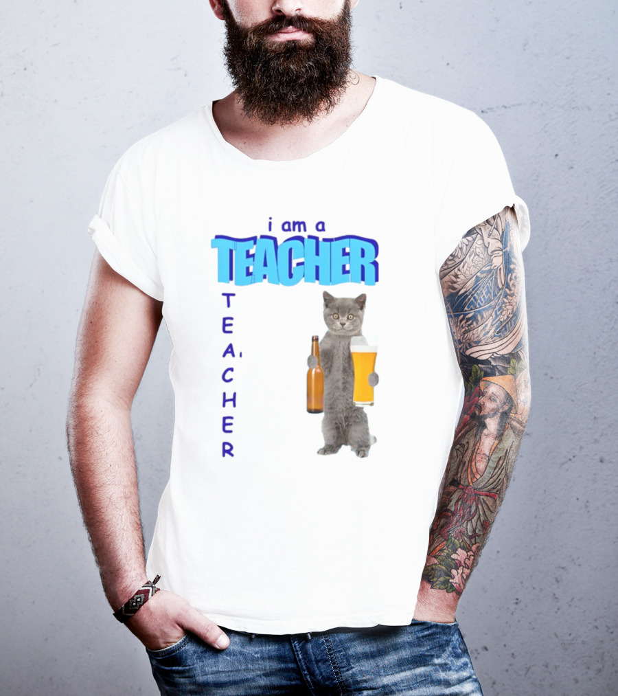 Gotfunny I Am A Teacher Cat Holding Beer And Bottle T-Shirt