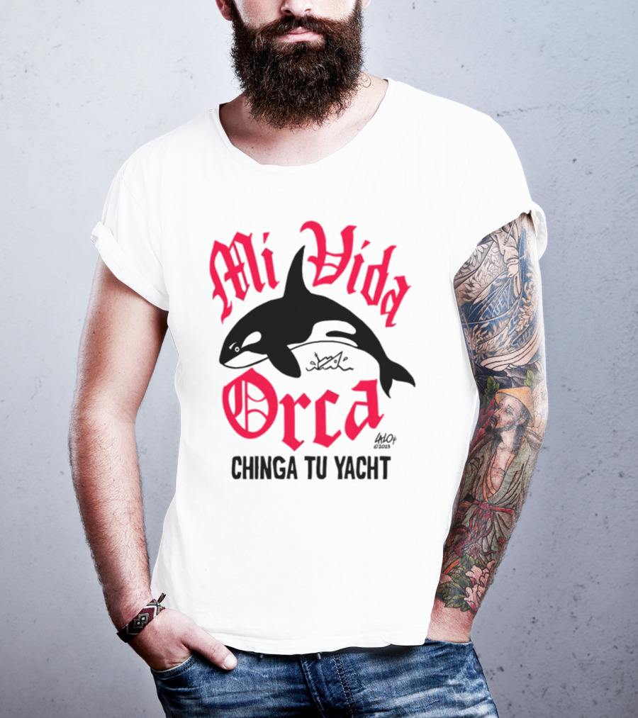 Mi Vida Orca Chinga Tu Yacht Orca T-Shirt