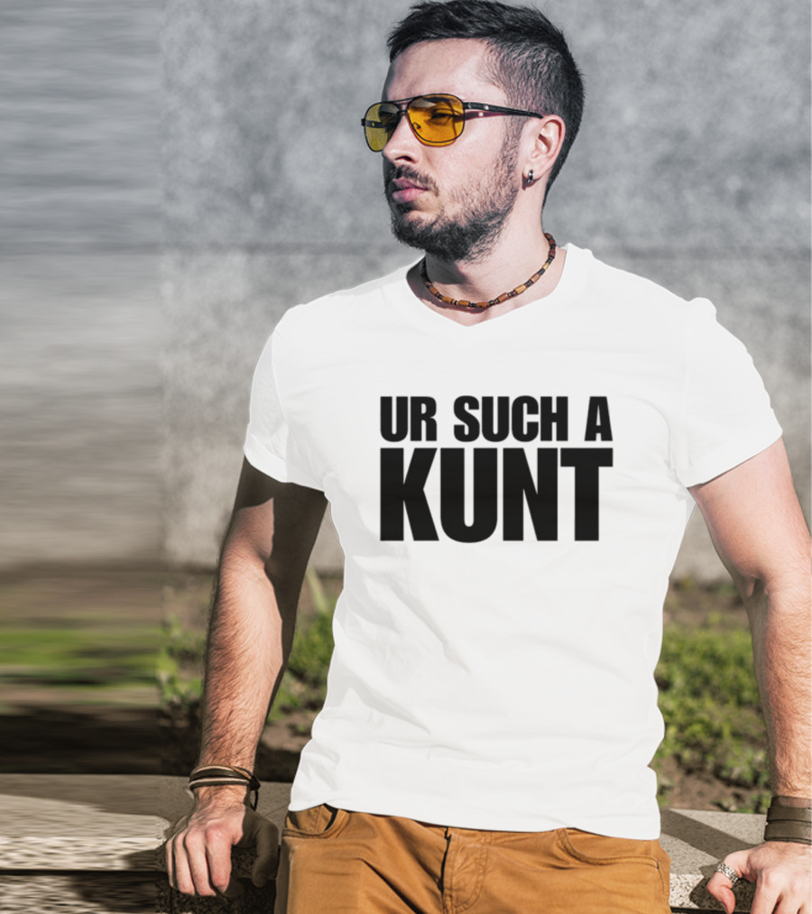 Aanuworld Ur Such A Kunt T-Shirt