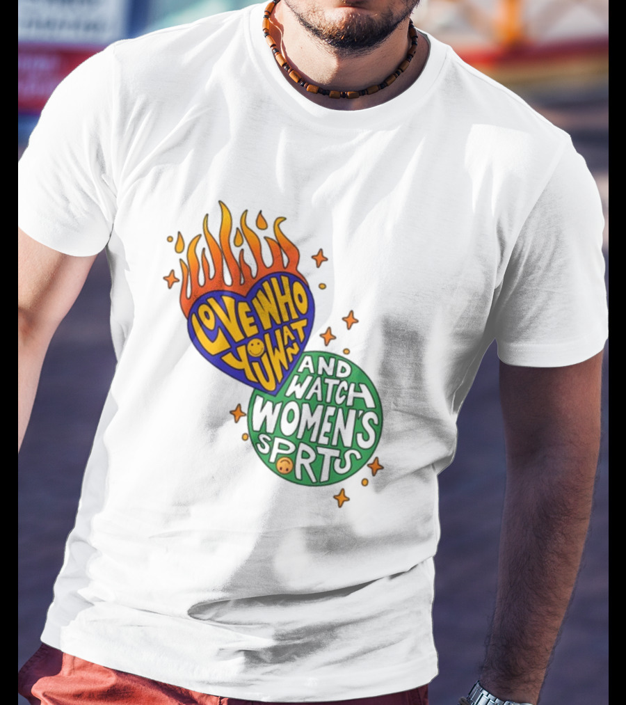 Love Who You Want And Watch Women's Sports T-Shirt