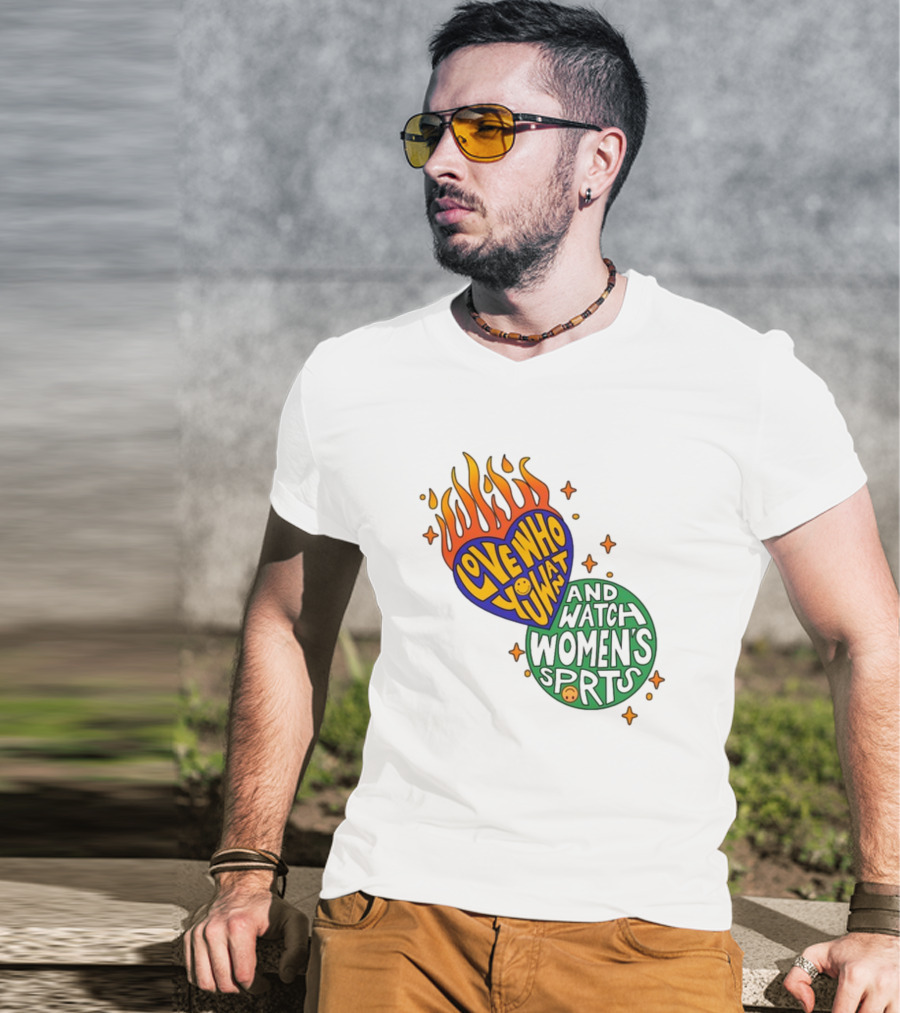 Love Who You Want And Watch Women's Sports T-Shirt
