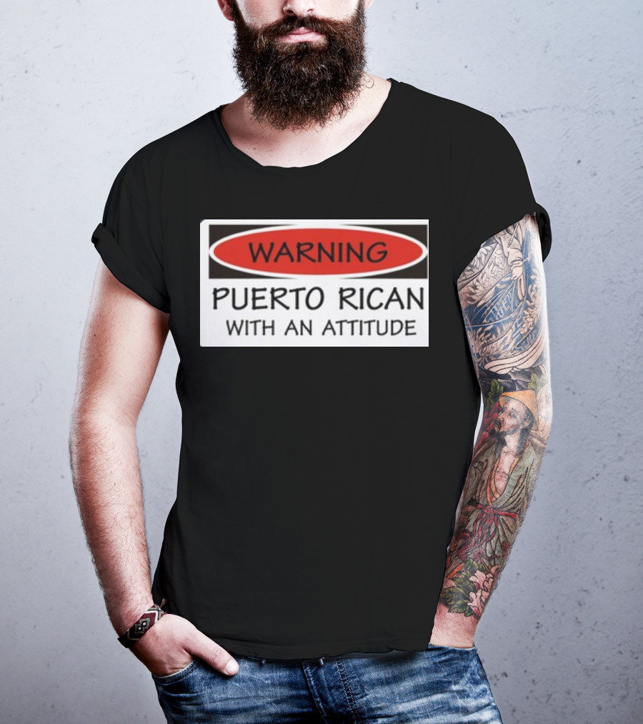 Warning Puerto Rican With An Attitude T-Shirt
