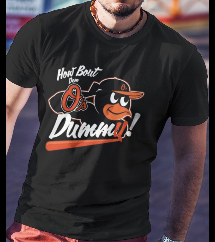 How Bout Dem O's Dummy Bird In Cap With Bat T-Shirt