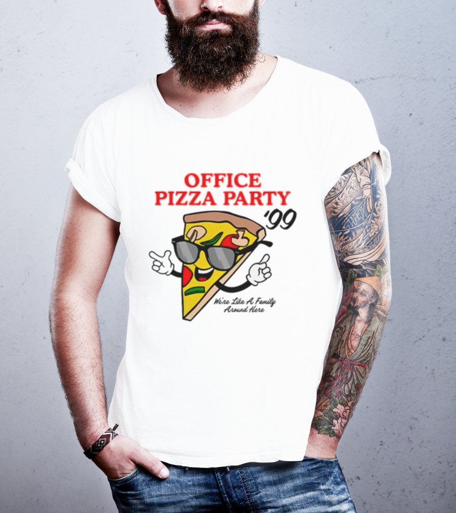 Middleclassfancy Office Pizza Party '99 We're Like A Family Around Here T-Shirt