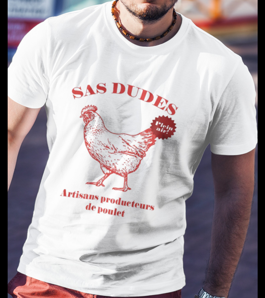 SAS Dudes Plein Air Poulet Artisans Producteurs T-Shirt