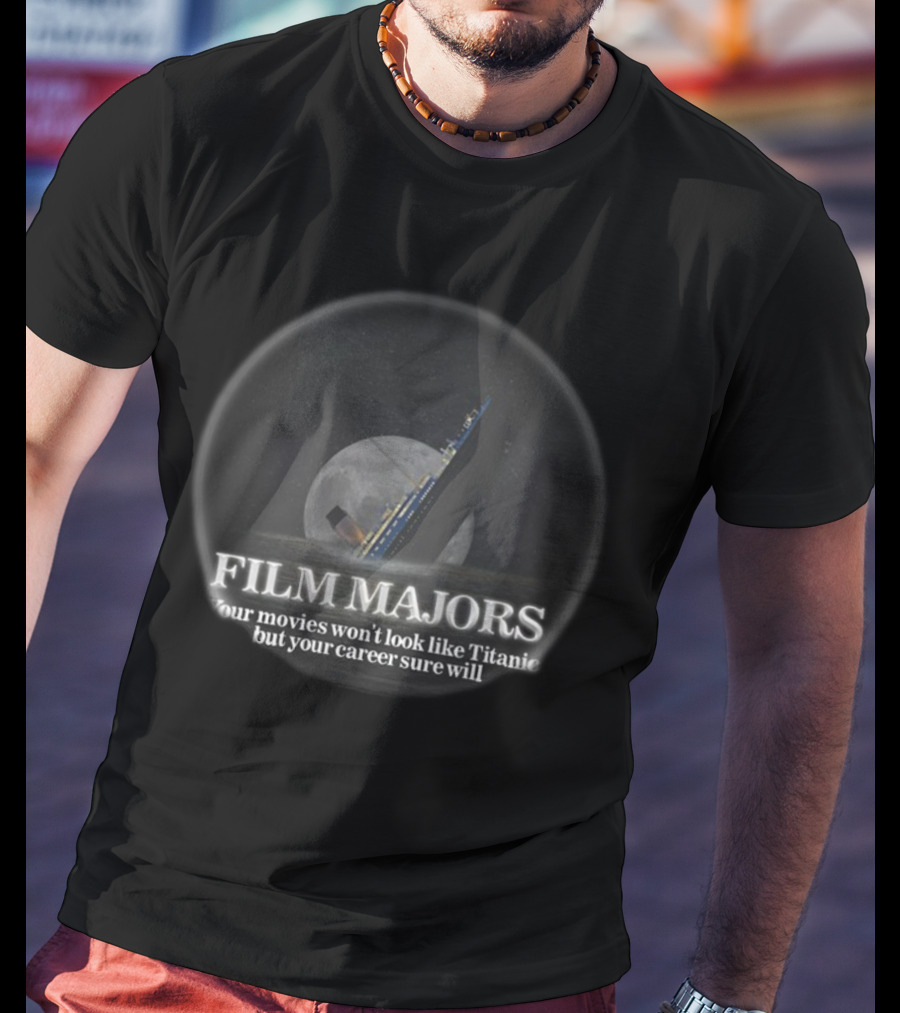 Film Majors Your Movies Won't Look Like Titanic But Your Career Sure Will Moon Ocean Scene T-Shirt