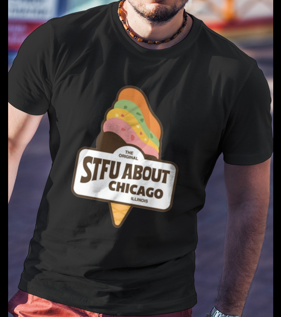 The Original STFU About Chicago Illinois Ice Cream Cone T-Shirt