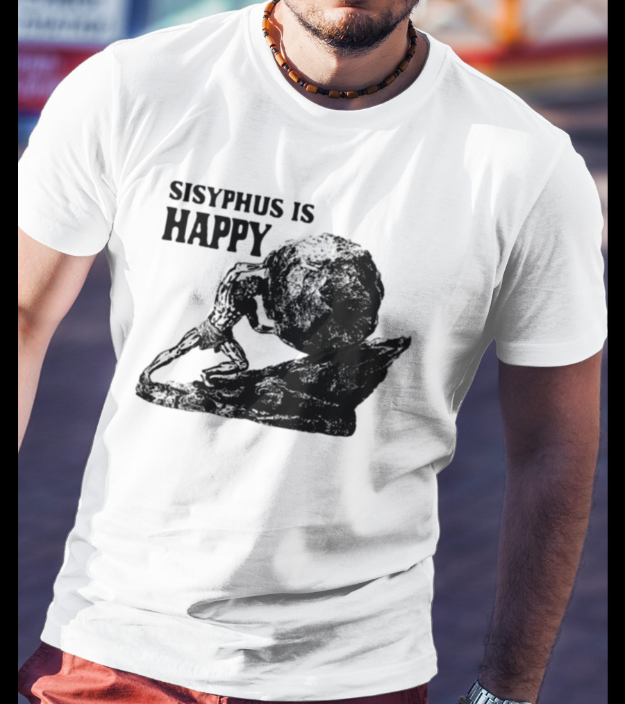 Shirts That Go Hard Sisyphus Is Happy Rock Struggle T-Shirt