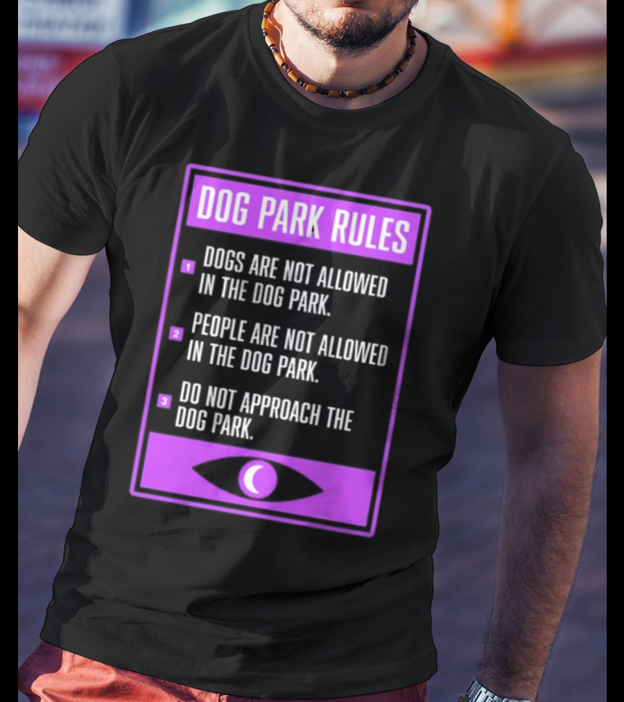 Dog Park Rules Dogs People Approach Forbidden Nightvale Eye T-Shirt