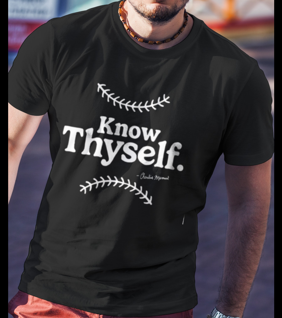 Know Thyself Charlie Manuel Baseball Stitches Inspirational T-Shirt