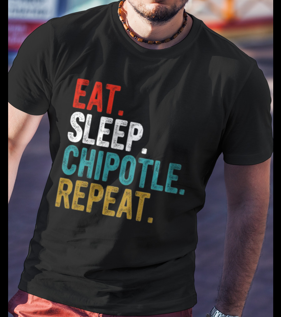 Eat Sleep Chipotle Repeat T-Shirt
