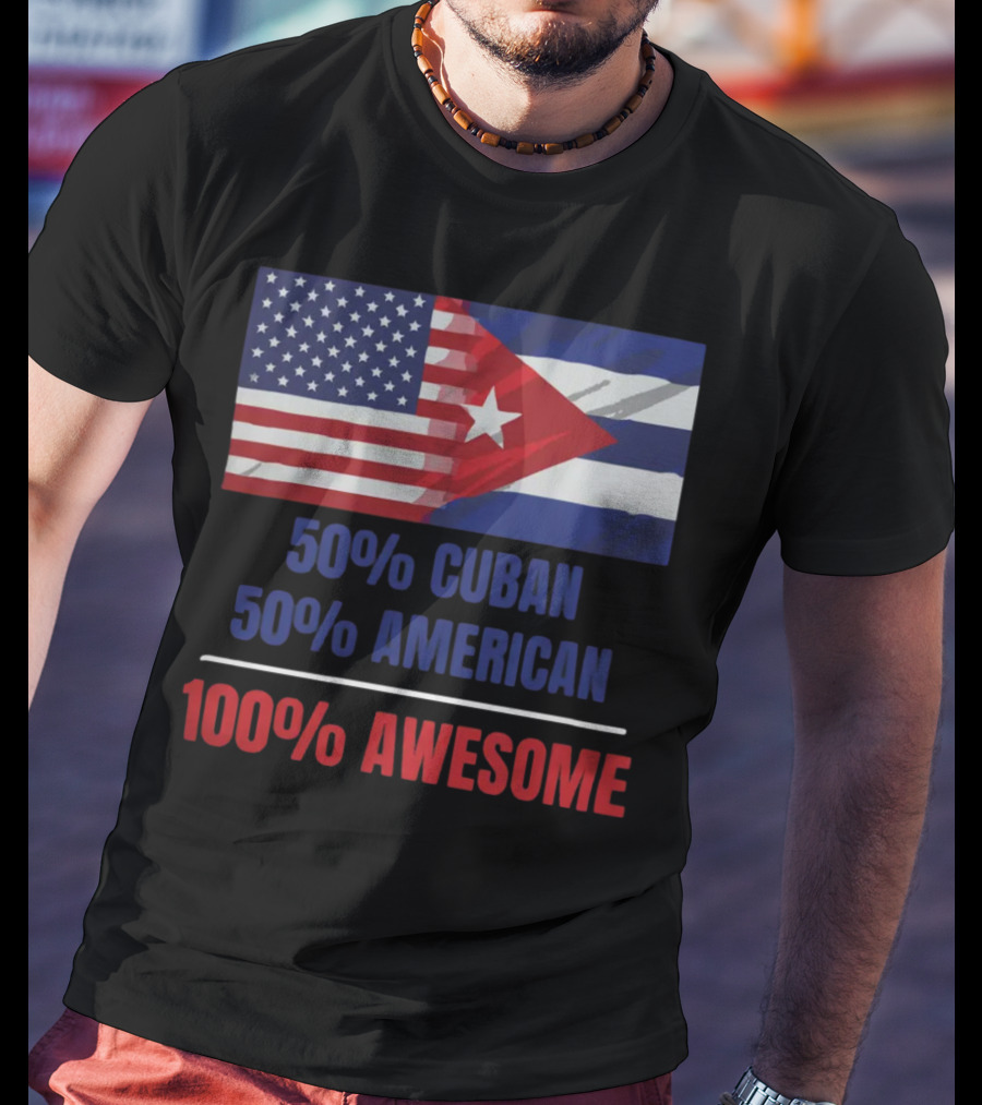 50 Cuban 50 American 100 Awesome SOS Cuba Dual Flag T-Shirt