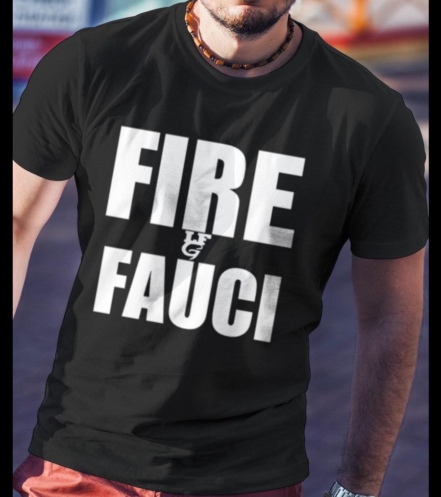 FIRE FAUCI LG T-Shirt