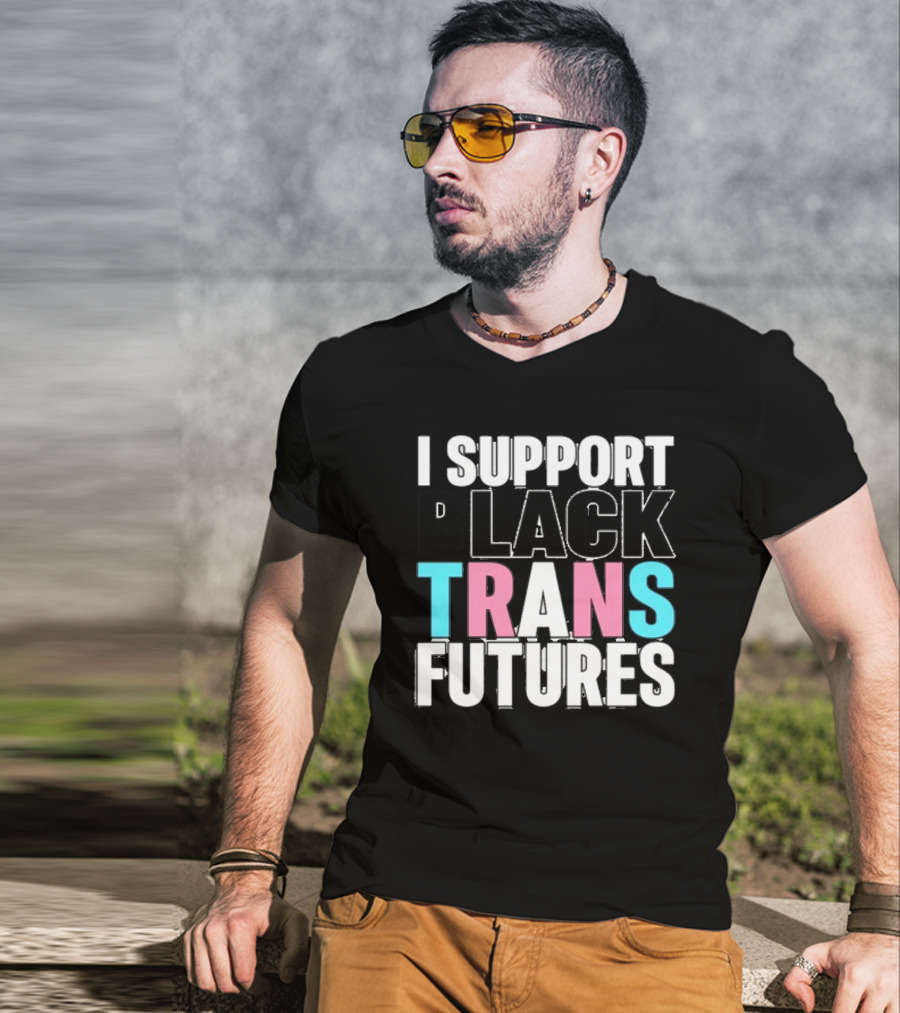 Funkgodartist I Support Black Trans Futures T-Shirt