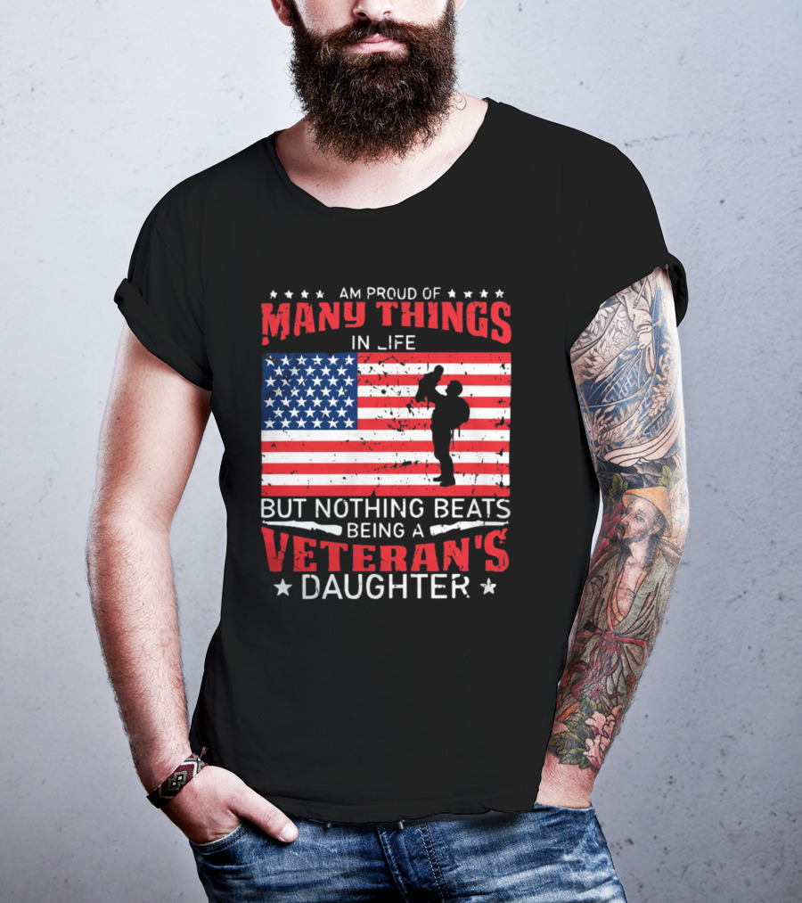 Proud Of Many Things In Life American Flag Silhouette Nothing Beats Being A Veteran's Daughter T-Shirt