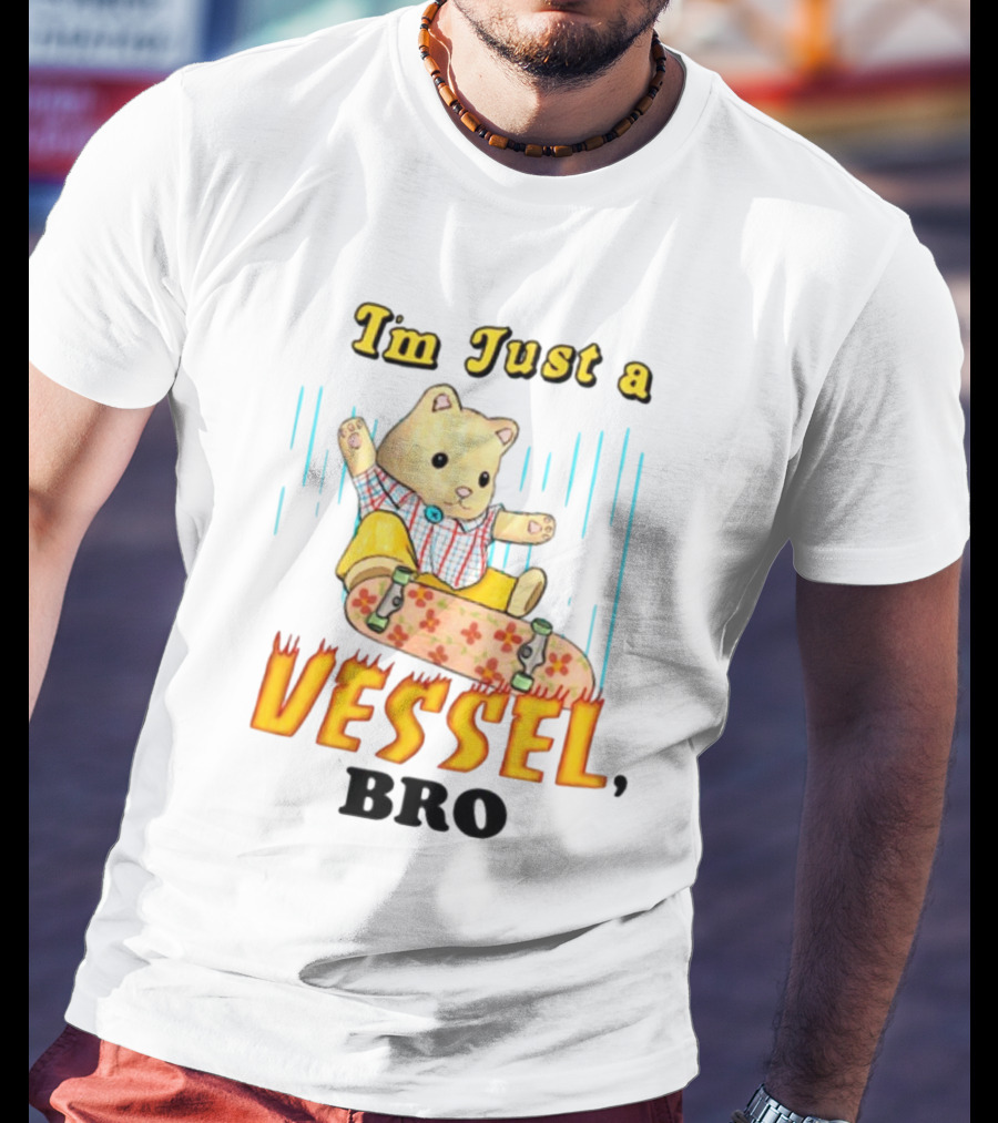 Im Just A Vessel Bro Skateboarding Bear T-Shirt