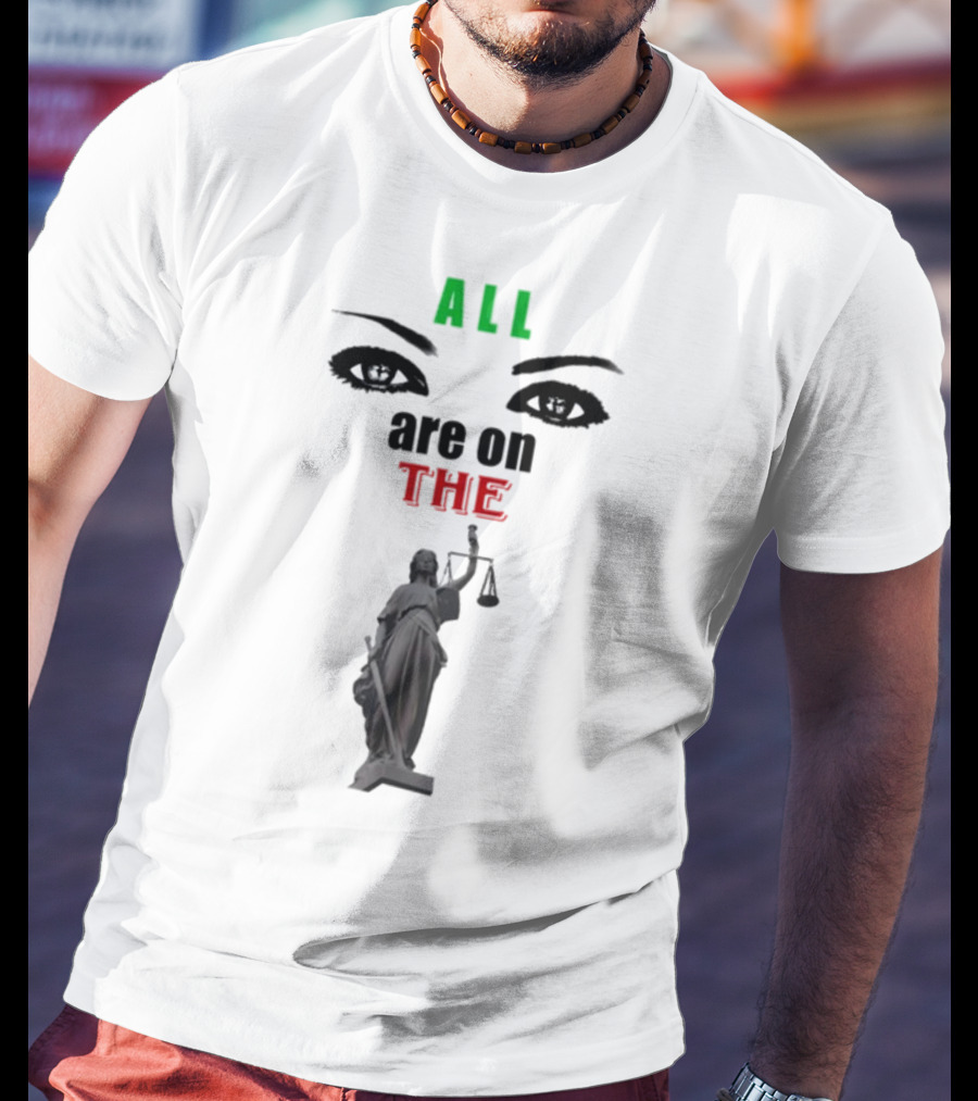 ALL Eyes Are On The Lady Justice T-Shirt
