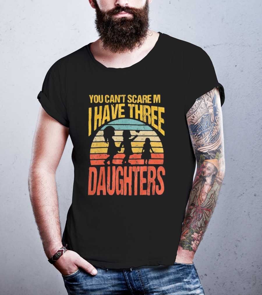 You Can't Scare Me I Have Three Daughters Retro Rainbow T-Shirt
