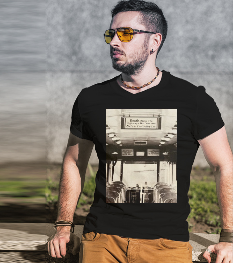 Death Rides The Highways But You Are Safe In The Trolley Car Vintage Safety Warning T-Shirt