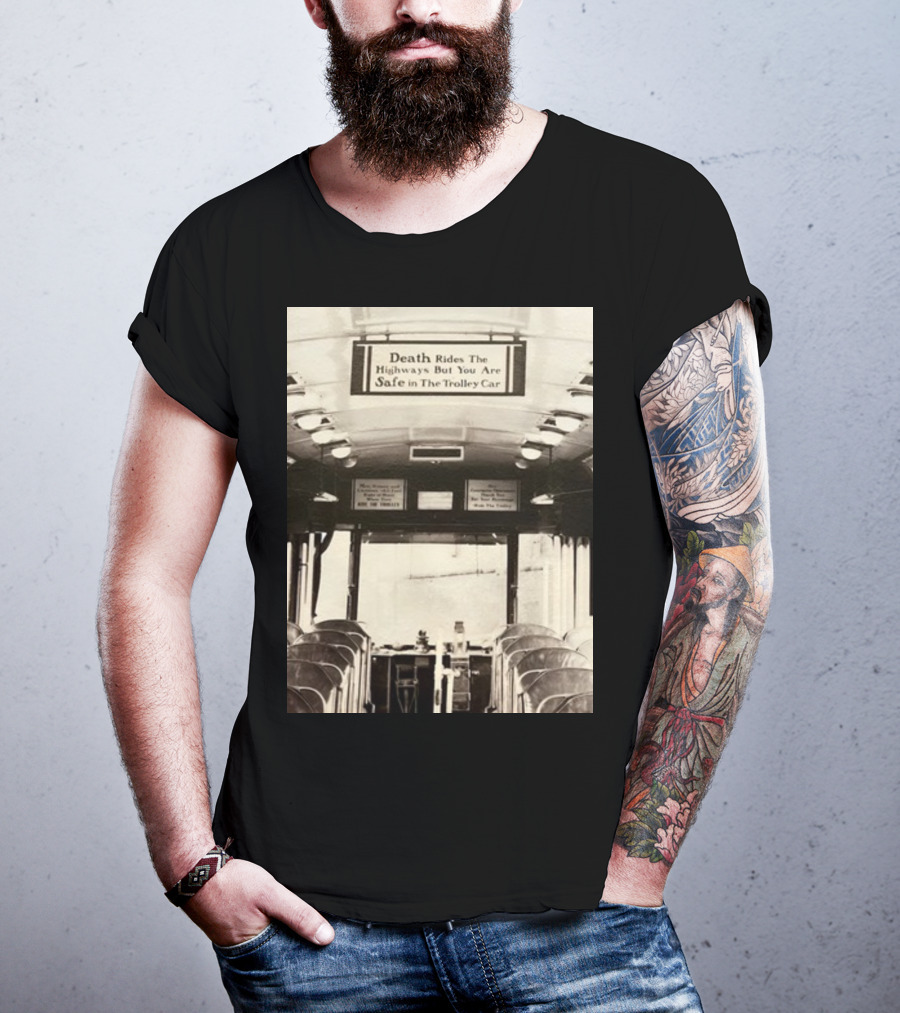 Death Rides The Highways But You Are Safe In The Trolley Car Vintage Safety Warning T-Shirt