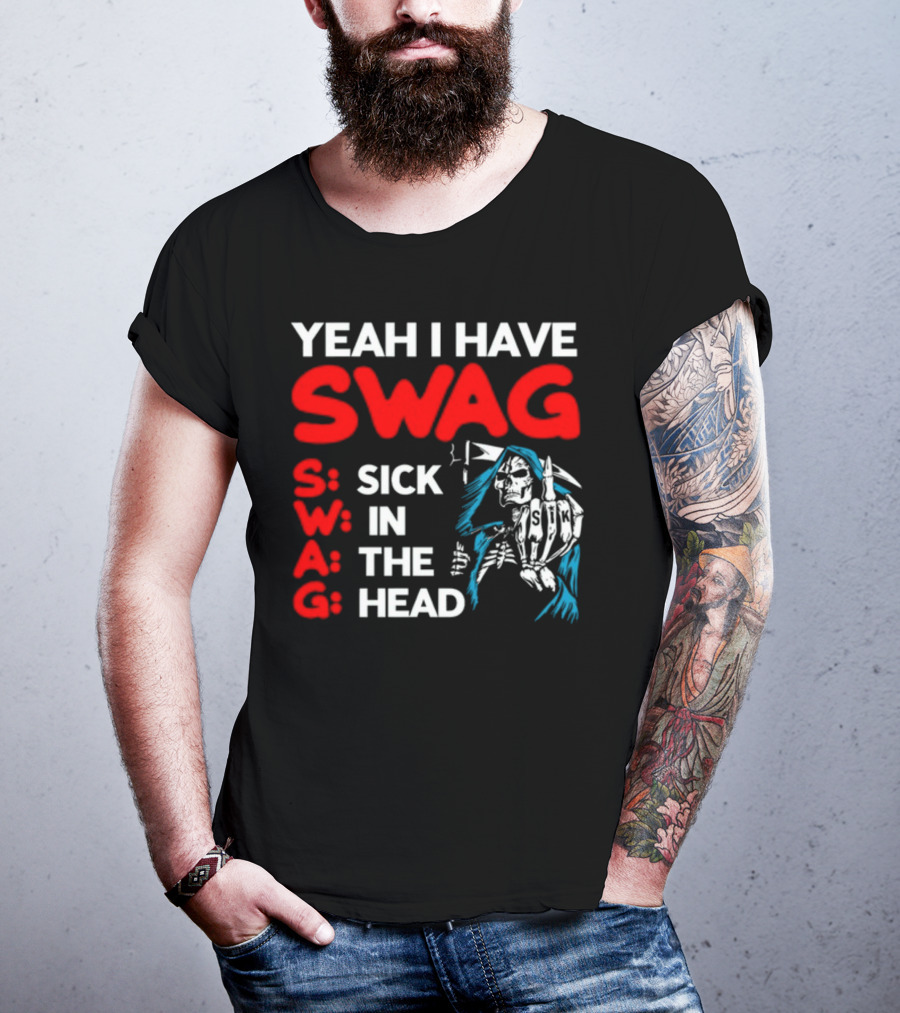 Yeah I Have Swag Sick In The Head Skeleton Hand T-Shirt