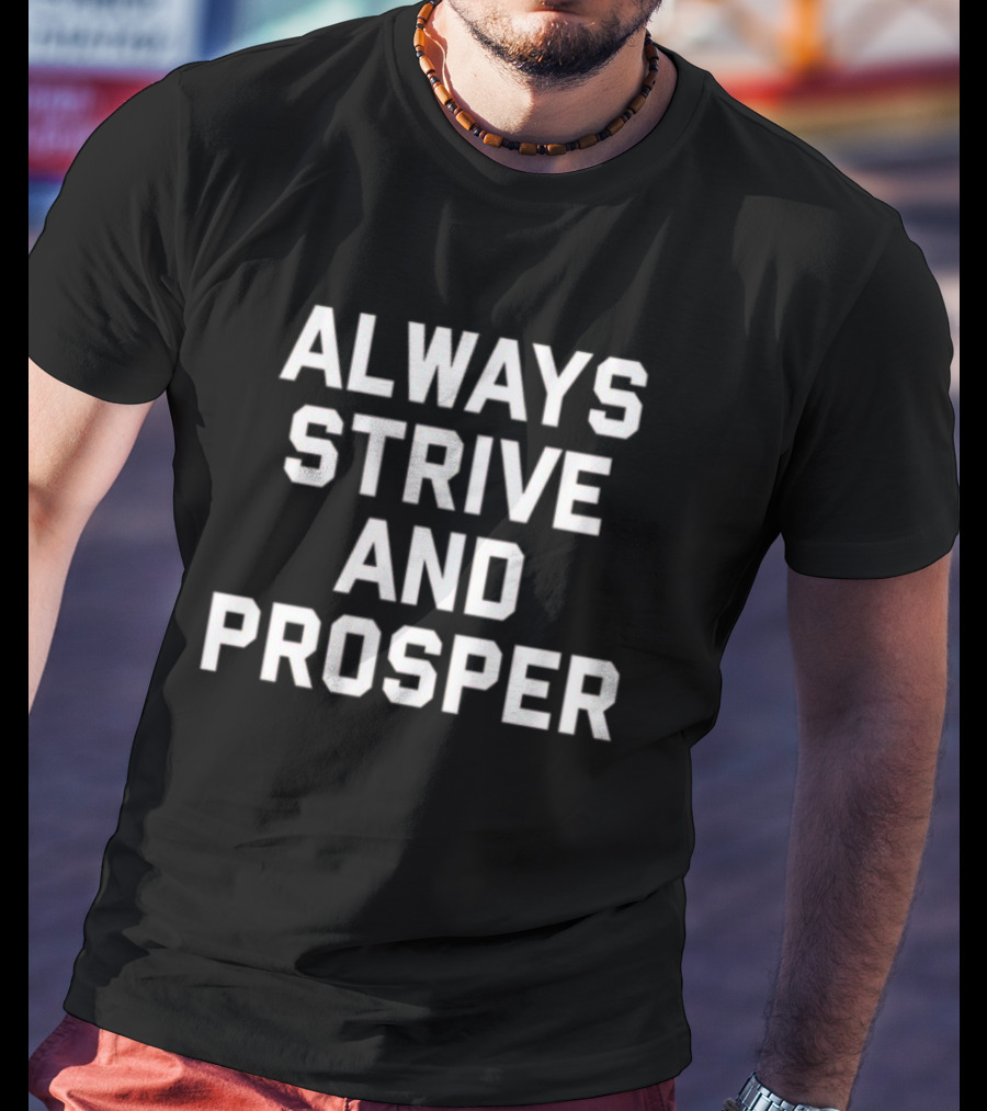 Rip A$ap Yams Always Strive And Prosper Always Strive And Prosper T-Shirt