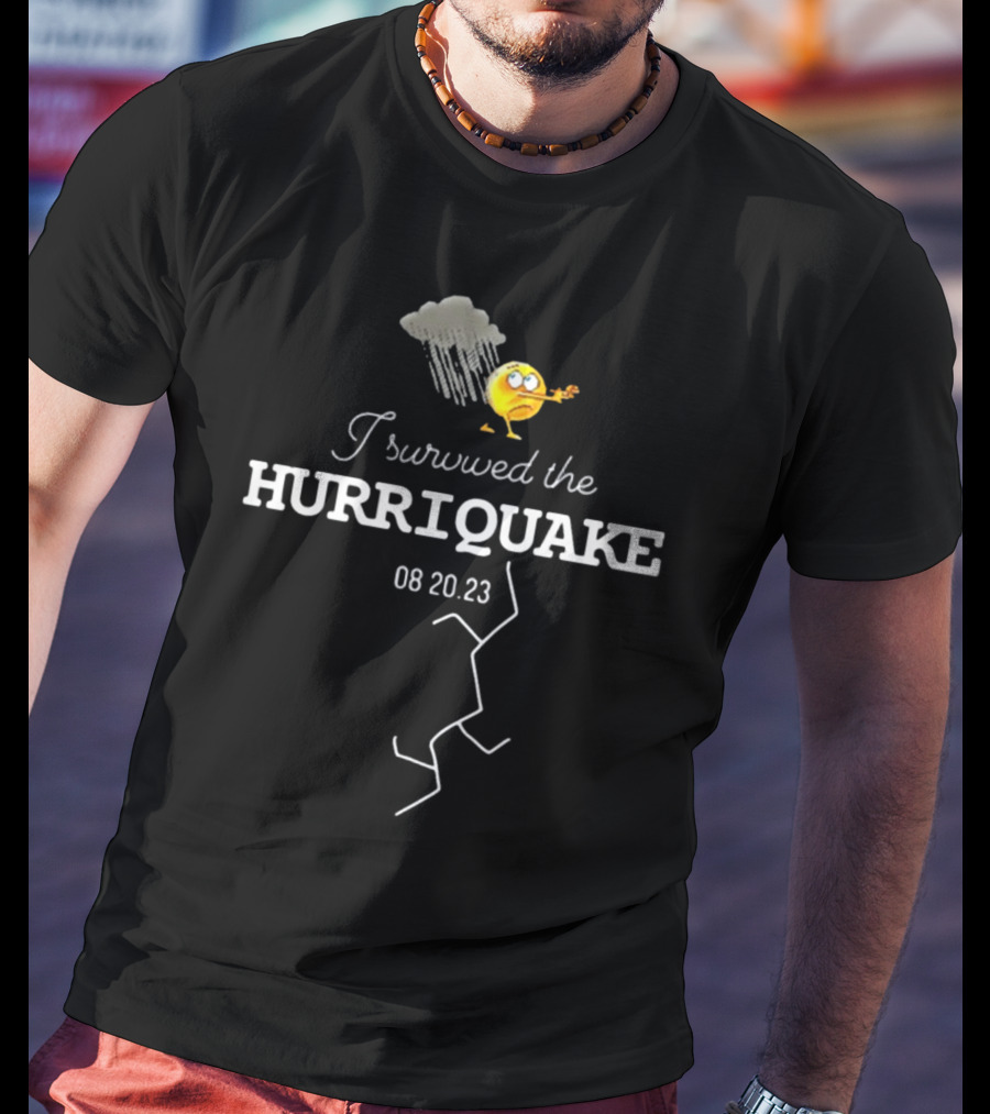 I Survived The Hurriquake 08 20 23 With Storm Cloud And Cracked Ground Emoticon T-Shirt
