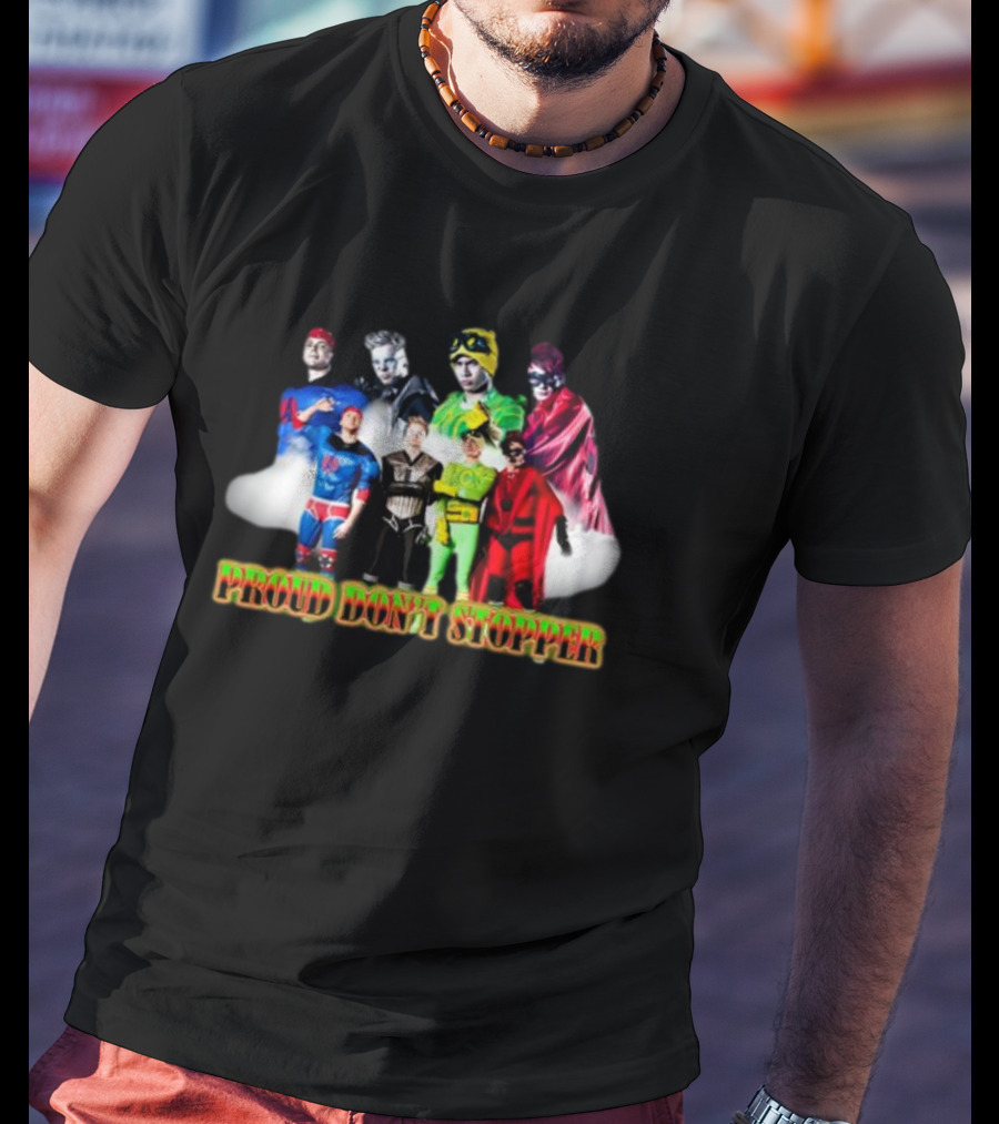 Sadstreet Superhero Team Proud Don't Stopper T-Shirt