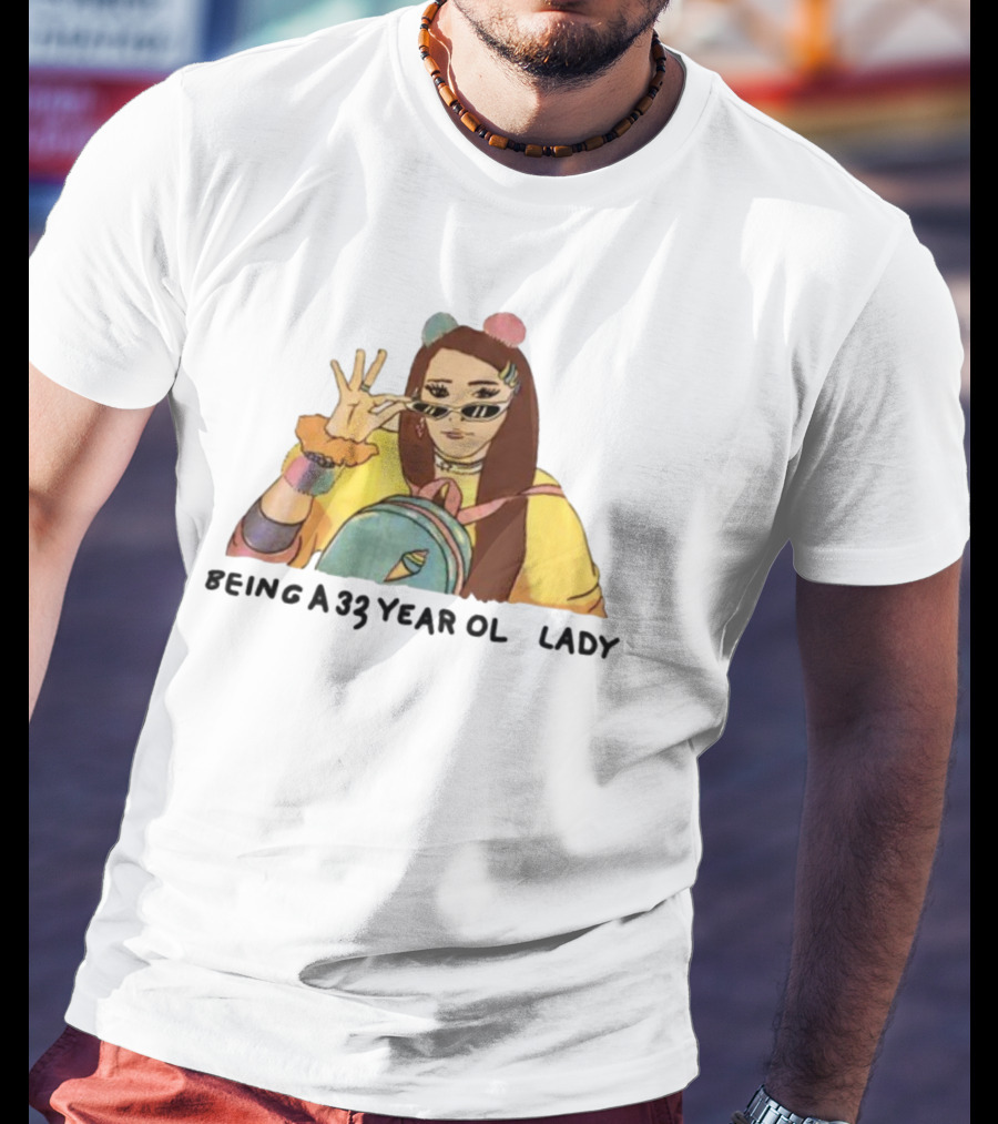 Being A 33 Year Old Lady Trendy Fashion Vibes T-Shirt