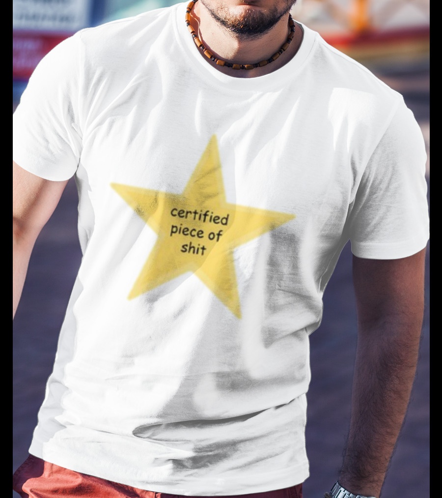 Certified Piece Of Shit Star T-Shirt