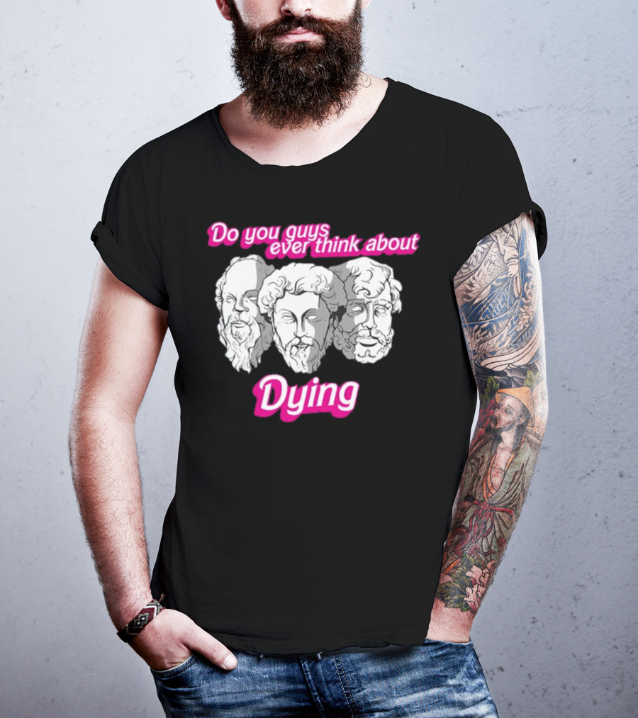 Do You Guys Ever Think About Dying Philosophers Greek Statue Heads T-Shirt