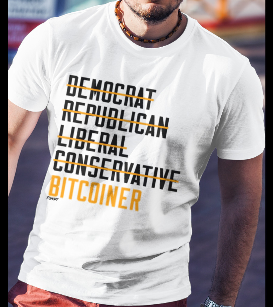 Fomo21 Democrat Republican Liberal Conservative Bitcoiner T-Shirt