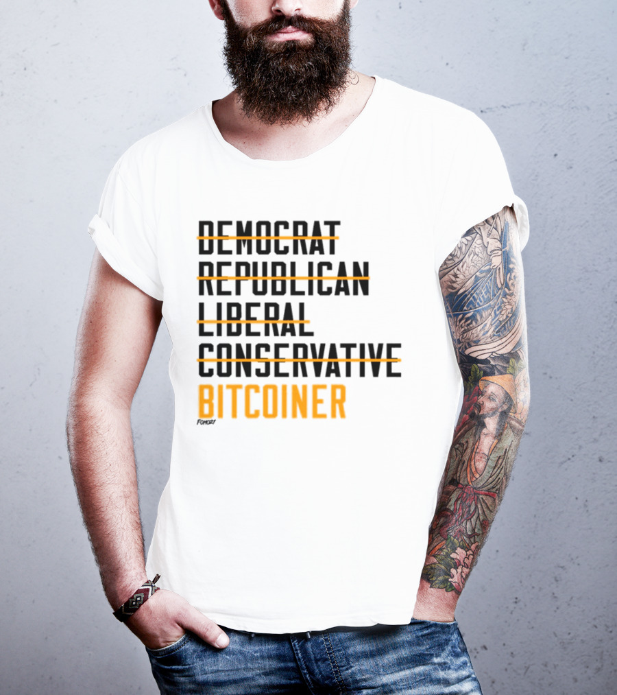 Fomo21 Democrat Republican Liberal Conservative Bitcoiner T-Shirt