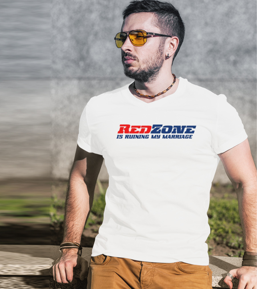 Middle Class Fancy Red Zone Is Ruining My Marriage NFL Humor T-Shirt