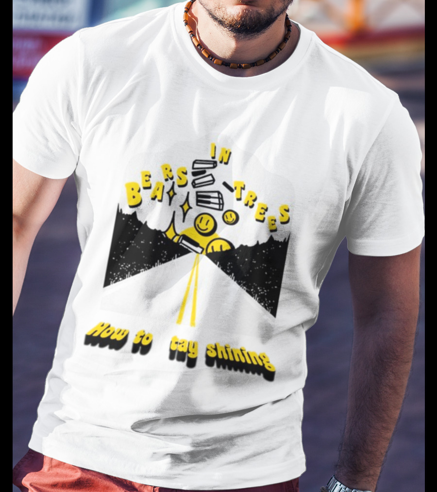 Bears In Trees How To Stay Shining Smiley Faces Road And Stars T-Shirt