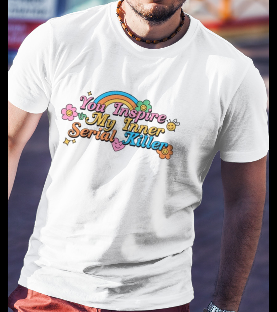 Threadheads You Inspire My Inner Serial Killer Rainbow Smiley Flower T-Shirt