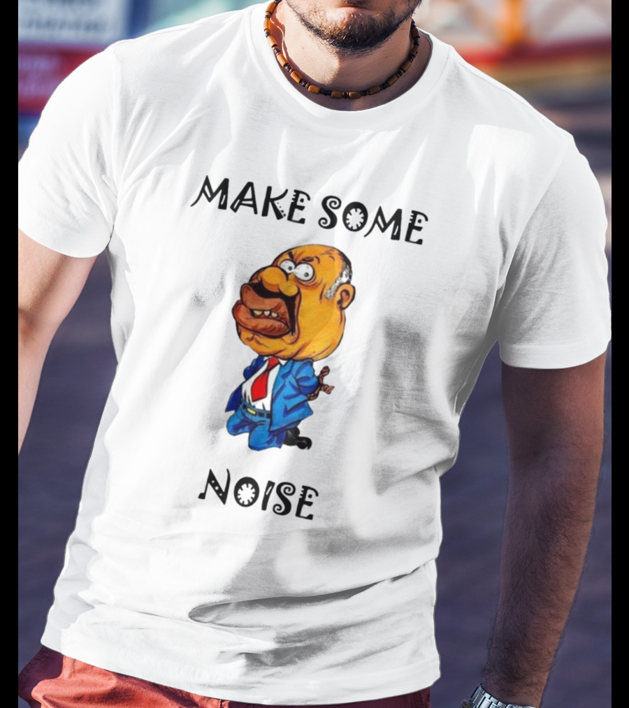 MAKE SOME NOISE Angry Cartoon Character In Suit And Tie T-Shirt