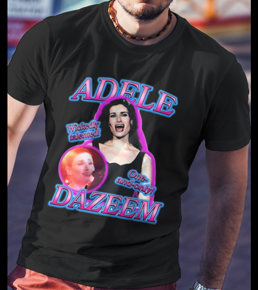 Adele Dazeem Wickedly Talented One-And-Only T-Shirt