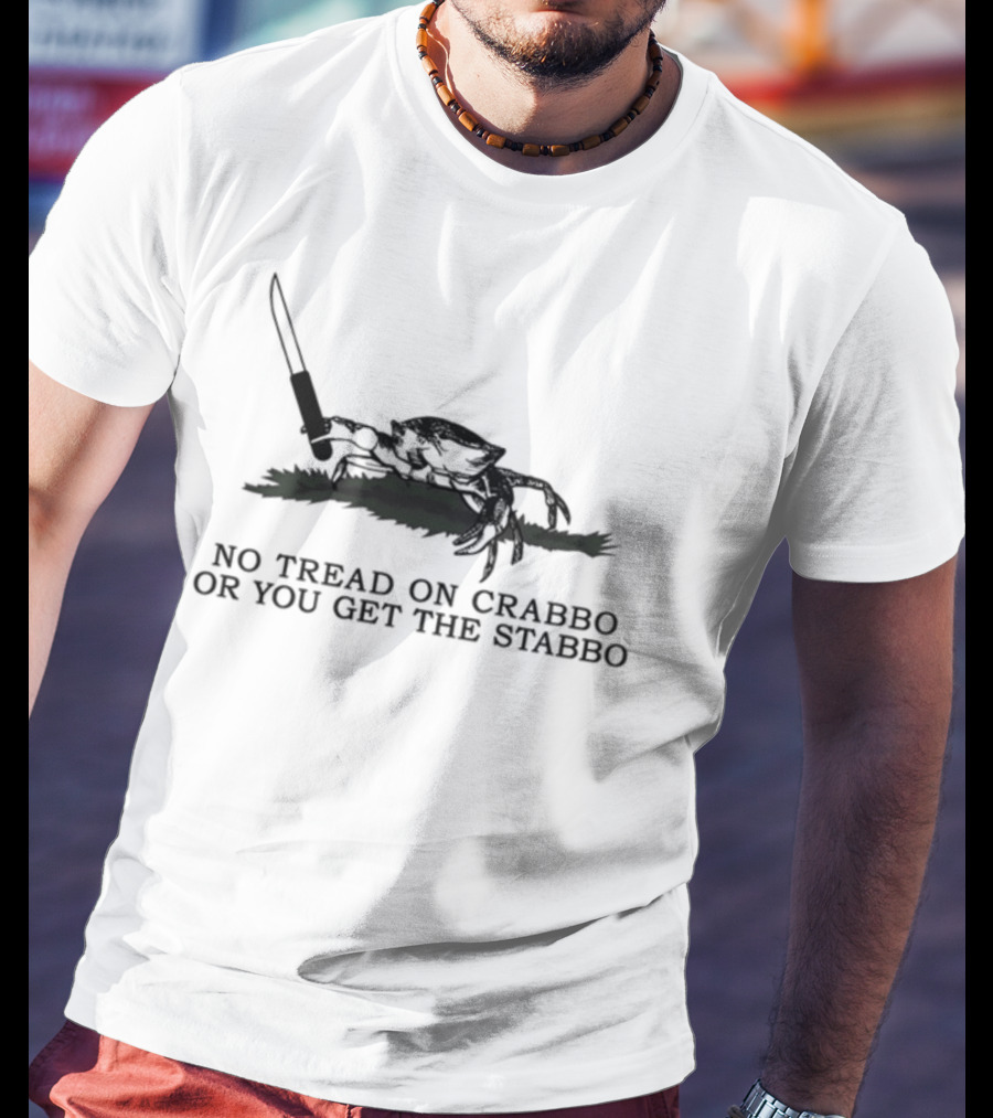 Sydneylwatson No Tread On Crabbo Or You Get The Stabbo T-Shirt