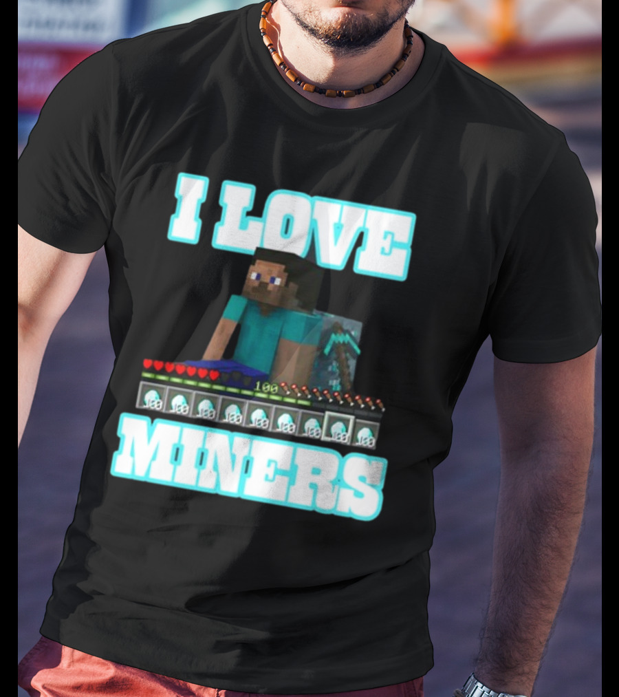 I Love Miners Pixel Block Adventure By Hahafunnyclothing T-Shirt