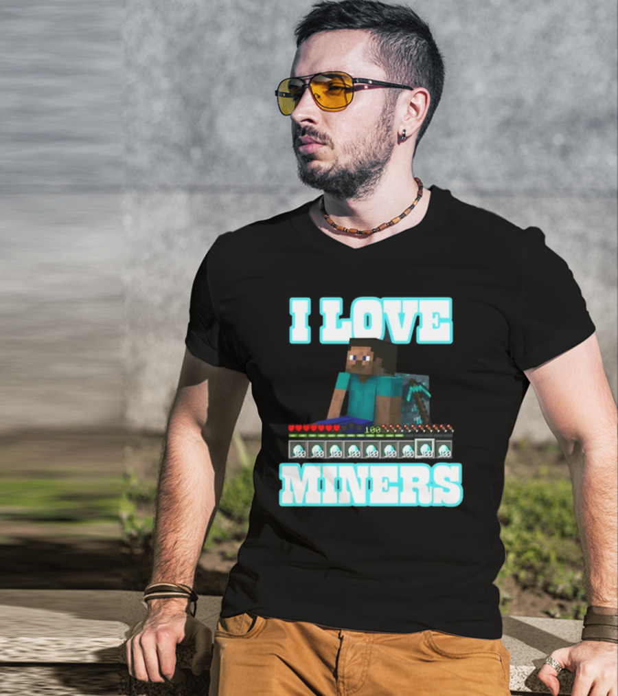 I Love Miners Pixel Block Adventure By Hahafunnyclothing T-Shirt