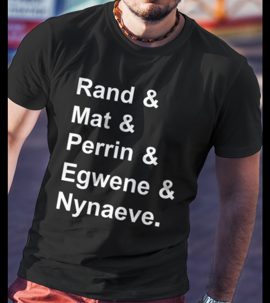 Rand And Mat And Perrin And Egwene And Nynaeve Wheel Of Time Characters T-Shirt