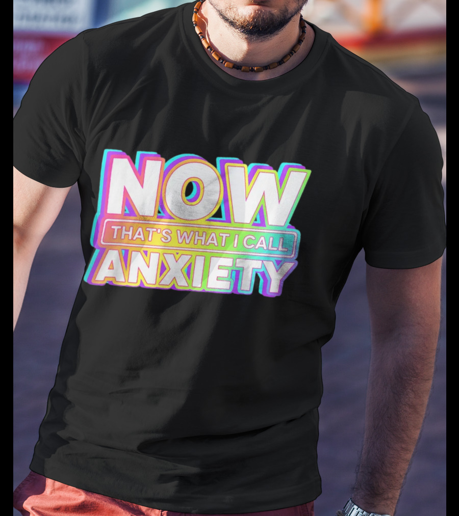 Blondenerd Wearing NOW THAT'S WHAT I CALL ANXIETY Retro T-Shirt